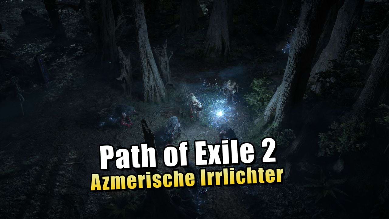 Azmerische Irrlichter in Path of Exile 2 – Alle Typen & Belohnungen erklärt