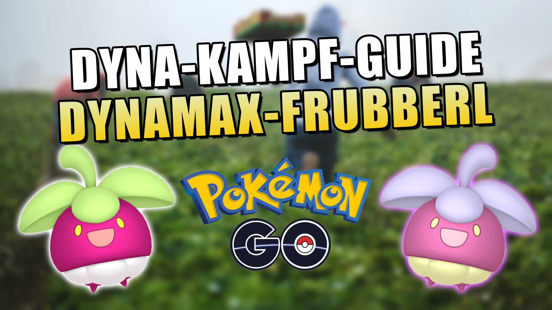 Dyna-Montag & Dyna-Kämpfe: Beste Konter gegen Dynamax-Frubberl in Pokémon GO
